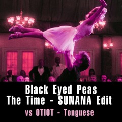 Black Eyed Peas x OTIOT - The Time Tonguese (SUNANA Latin Mashup) [key transposed - copyrights]