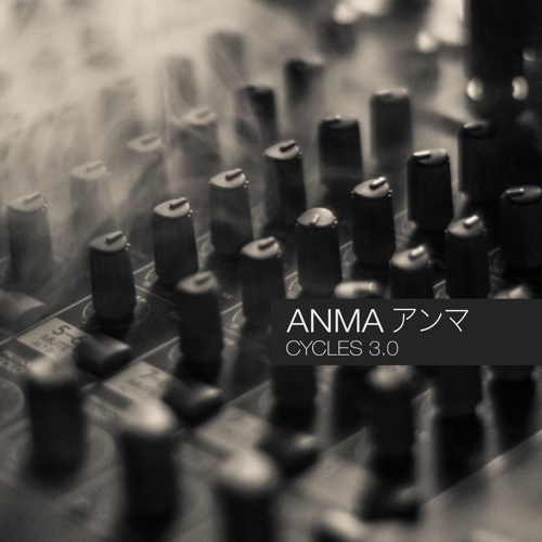 ANMA - Cycles 3.0 (Syncopathic.Recordings)