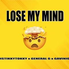 Lose My Mind-hstikkytokky X general G X gavinio