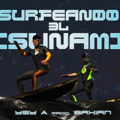 YSY A - SURFEANDO EL TSUNAMI