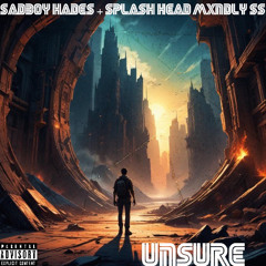 Unsure (Freestyle)—Ft. Splash Head Mxndly SS