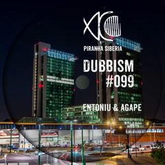 DUBBISM #099 - Entoniu & Agape