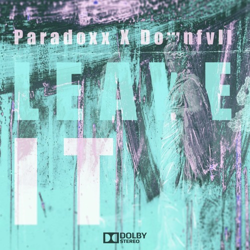 Paradoxx X Downfvll - Leave It