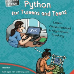 READ [PDF] Python for Tweens and Teens - 2nd Edition (Black & White Ve