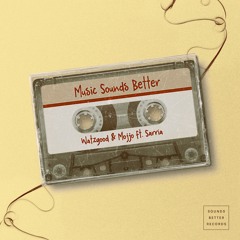 Watzgood, Mojjo ft. Sarria - Music Sounds Better [FREE DL EXTENDED]