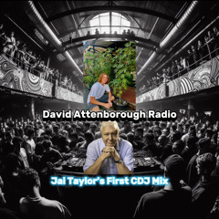 David Attenborough Radio - Jai Taylor's First CDJ Mix