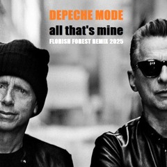 Depeche Mode - All that's mine (Florish Forest Remix 2025)
