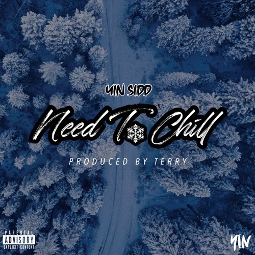 YIN Sidd - "Need To Chill" (Prod. by Terry)