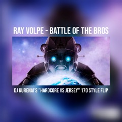 Ray Volpe - Battle of the Bros (DJ Kurenai's ''Hardcore vs Jersey'' 170 Style Flip)