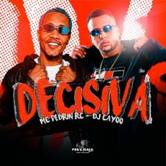 DECISIVA - MC PEDRIN RC - DJ CAYOO 7LC  - FAVEBALA MUSIC (7BALA)