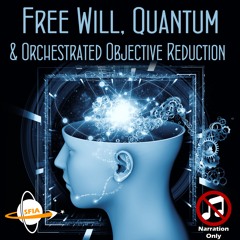 Free Will, Quantum & Orchestrated Objective Reduction (Narration Only)