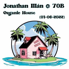 Jonathan Illán @70B Organic House 01 - 06 - 2022
