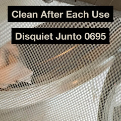 Disquiet Junto | Clean After Each Use - disquiet0695