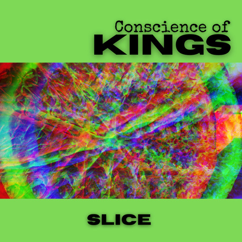 Slice ~ Conscience of Kings