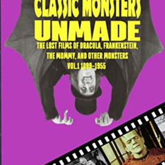 FREE KINDLE 📝 Classic Monsters Unmade: The Lost Films of Dracula, Frankenstein, the