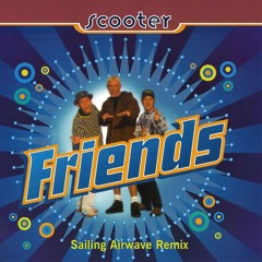 Scooter - Friends (Sailing Airwave Remix).mp3