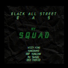 BLACK ALL STREET  - My Squad (feat. RBF YUNGIN & Mu Swaqq)