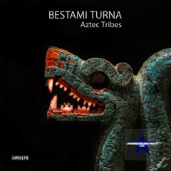 Bestami Turna - Aztec Tribes (Original Mix) [Underground Roof Records]