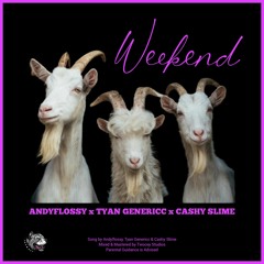 Weekend (feat. Tyan Genericc + Cashy Slime)