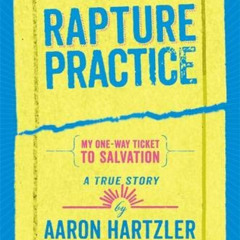 [View] EPUB 🎯 Rapture Practice by  Aaron Hartzler [PDF EBOOK EPUB KINDLE]