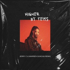 Tems - Higher Remix (Jerry C & Warren Duncan)(Extended Mix in Description)