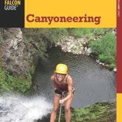 Read online Canyoneering, 2nd: A Guide to Techniques for Wet and Dry Canyons (How To Climb Series) b