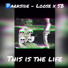 #Parkside Loose x SB - This Is The Life