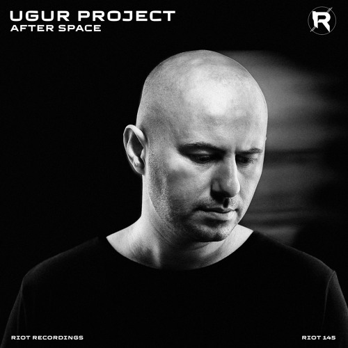 RIOT145 - Ugur Project - After Space [Riot]