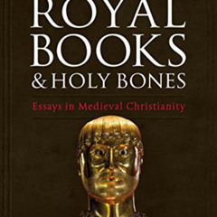 DOWNLOAD KINDLE ☑️ Royal Books and Holy Bones: Essays in Medieval Christianity by  Ea