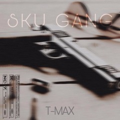 SKU GANG - T-MAX