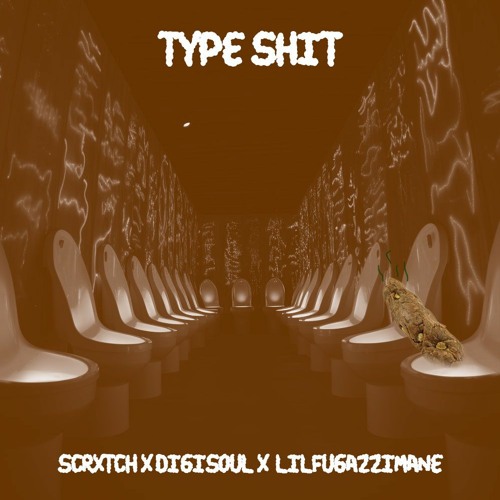 SCRXTCH x DIGISOUL x LILFUGAZZIMANE - TYPE SHIT
