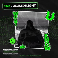 FNZ x Adam Delight - What U Know