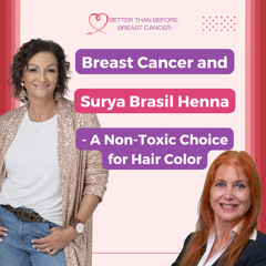 #347 Breast Cancer and Surya Brasil Henna - A Non-Toxic Choice for Hair Color