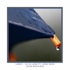 Lenay - La La Land Ft. Zara Bach (4LS0 Remix)
