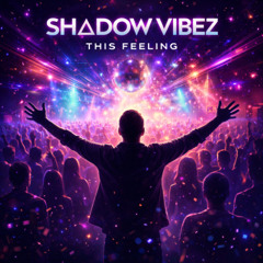 Shadow Vibez - This Feeling (NYE Edit World Premiere)