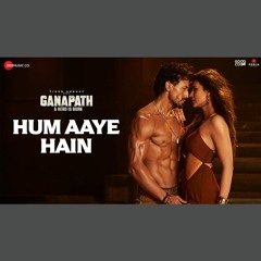 Hum Aaye Hain - Siddharth Basrur x Prakriti Kakar x Ganapath (0fficial Mp3)