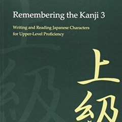 [FREE] EBOOK 🎯 Remembering the Kanji 3: Writing and Reading the Japanese Characters