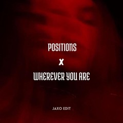 Positions x Wherever You Are  (JAXO Edit)