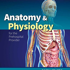 [Access] EBOOK 💜 Anatomy & Physiology for the Prehospital Provider (American Academy