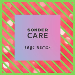 Sonder - Care (JayC Remix)