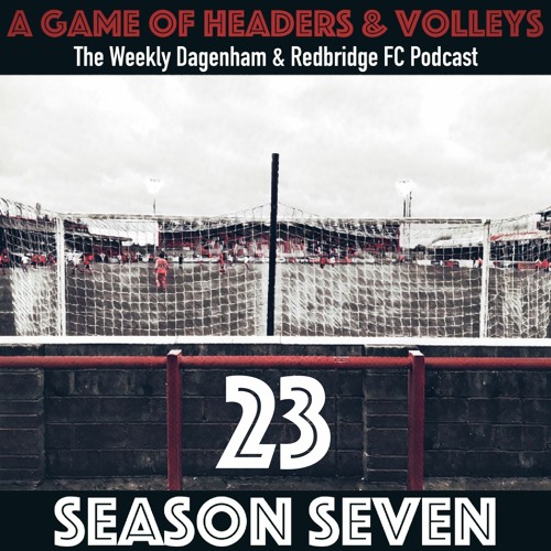 A Game Of Headers & Volleys Episode 23