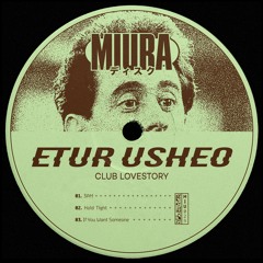 PREMIERE: Etur Usheo - If You Want Someone [Miura Records]