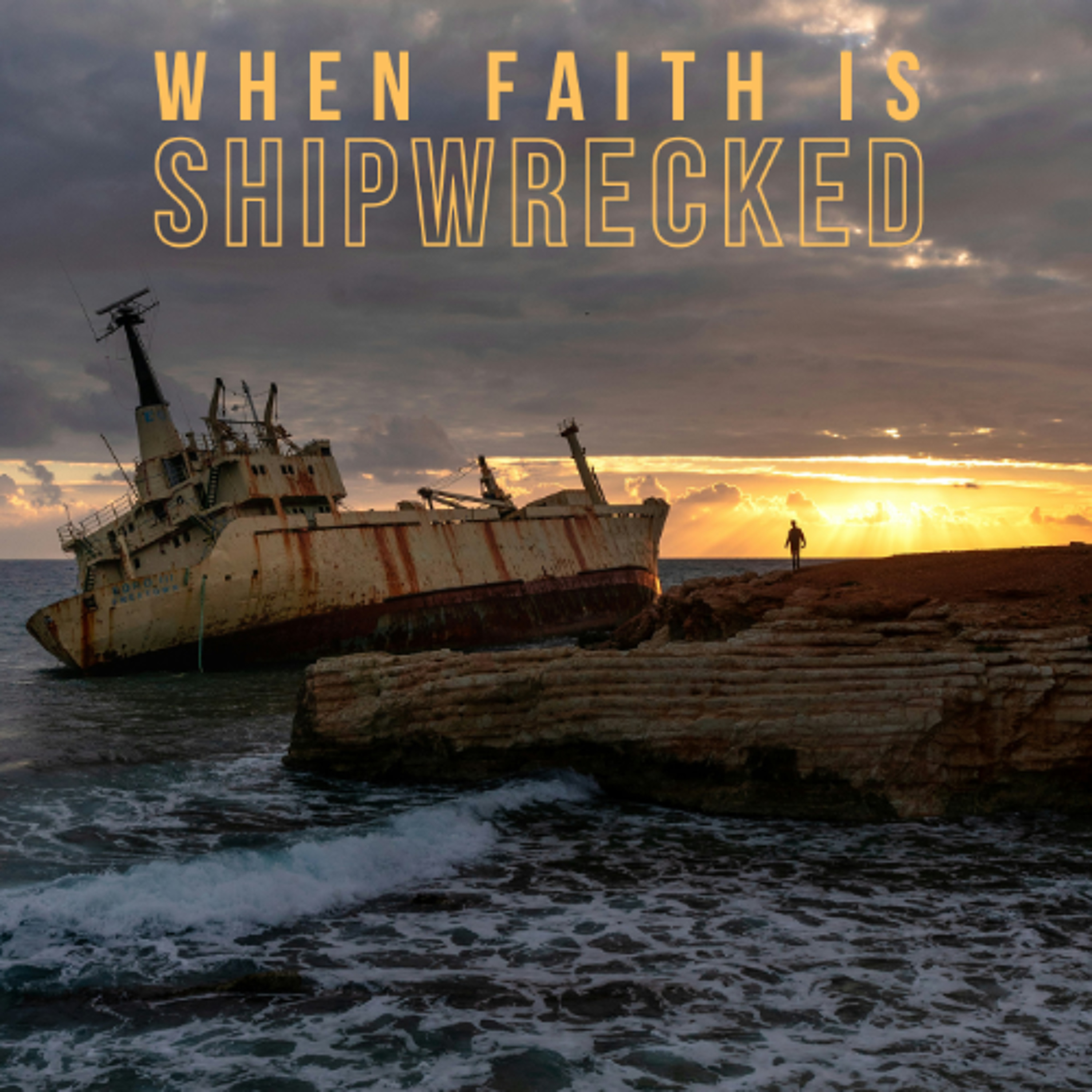 When Faith is Shipwrecked
