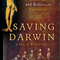 ✔Audiobook⚡️ Saving Darwin: How to Be a Christian and Believe in Evolution