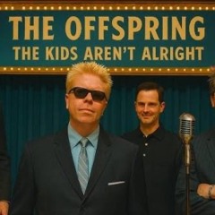 The Kids Aren’t Alright (Motown Soul) - The Offspring