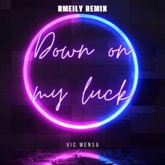 Vic Mensa - Down on my luck (RMEILY Remix) [FREE DOWNLOAD]