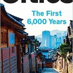 [GET] [KINDLE PDF EBOOK EPUB] Cities: The First 6,000 Years by Monica L. Smith 🖊️