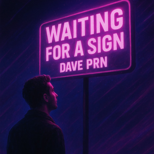 Waiting for a Sign- Dave PRN