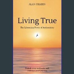 ebook [read pdf] 📚 Living True: The Liberating Power of Authenticity [PDF]