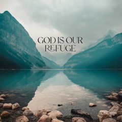 God Is Our Refuge (Excerpt)